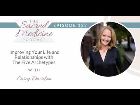 132: Improving Your Life and Relationships with The 5 Archetypes with Carey Davidson: