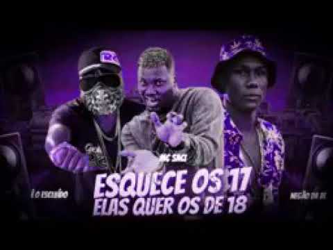 É O EXCLUIDO, MC SACI, NEGÃO DA BL- ESQUECE OS DE 17, ELAS QUER OS DE 18 - REMIX BREGA FUNK