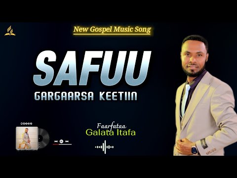 SAFUU GARGAARSA KEETIIN MALEE // SINGER GALATA ITAFA // NEW GOSPEL SONG 2025