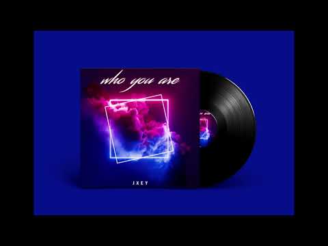 JXEY - Who You Are