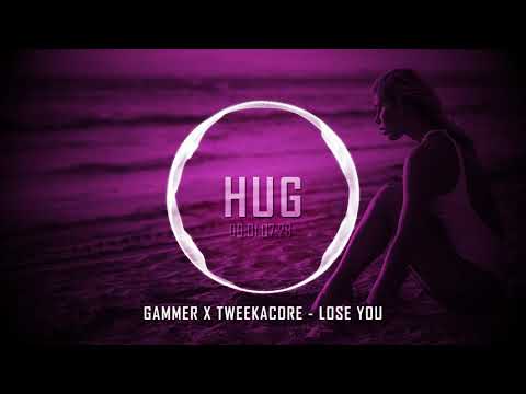 Gammer x Tweekacore - Lose You