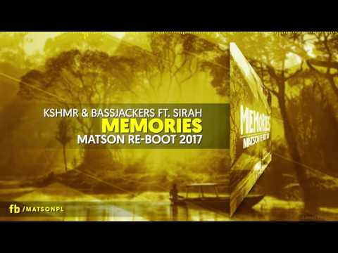 KSHMR & Bassjackers ft. Sirah - Memories  (Matson Re-Boot 2017) + DOWNLOAD