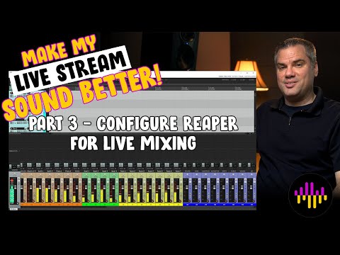Make My Live Stream Sound Better - PART 3 - Configure Reaper for Live Mixing