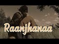 Raanjhanaa Hua Mai Tera Slowed Reverb Raanjhanaa A R Rahman Song Dhanush Lofimusic