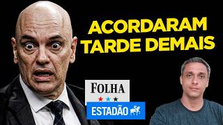 Folha e Estadão llideram a REVOLTA contra o STF e Moraes. Acoradaram tarde demais