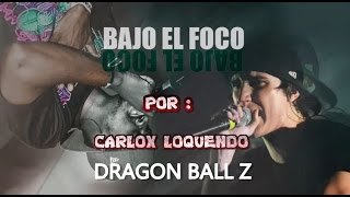 Bajo El Foco - Porta [2015] - Dragon Ball Z