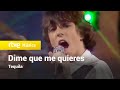 DIME QUE ME QUIERES - Tequila (1980)