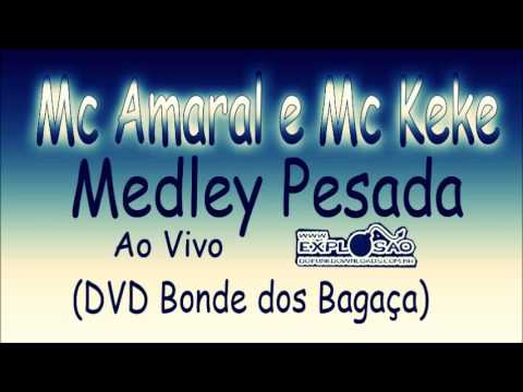 MC AMARAL E MC KEKE - MEDLEY PESADA - AO VIVO - (DVD BONDE DOS BAGAÇA)