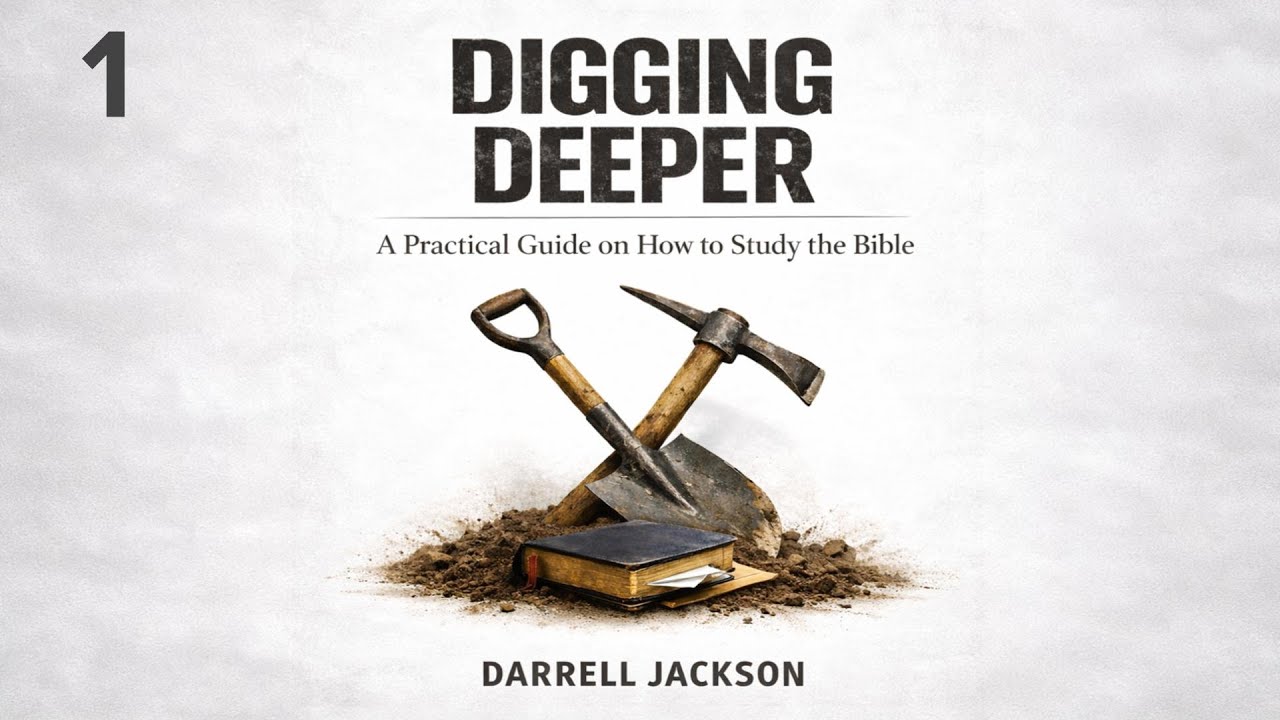 Digging Deeper (Part 1) | Bible Study Methods