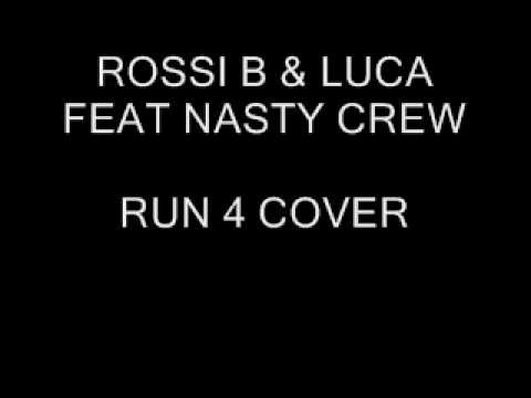 ROSSI B & LUCA FEATURING NASTY CREW - RUN 4 COVER