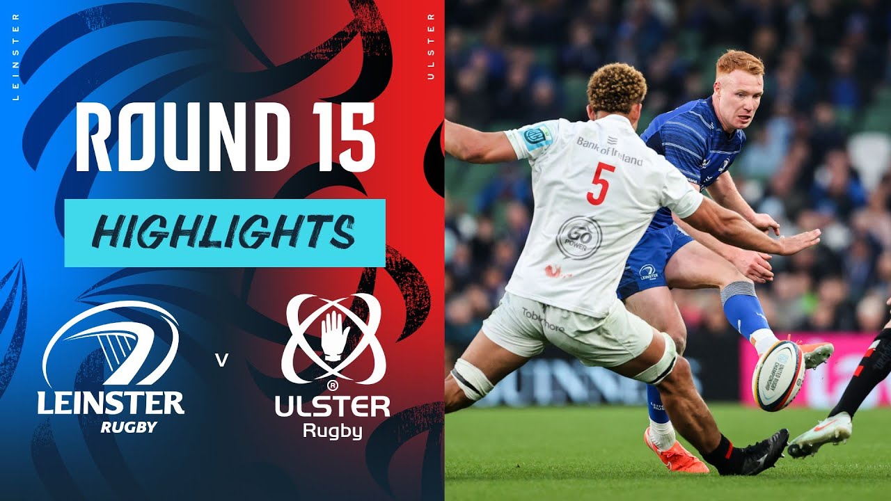 Leinster v Ulster | Highlights | Round 15 | URC 2024/25