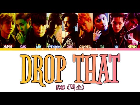 EXO (엑소) - Drop That (Color Coded Lyrics Per/Rom/Han)