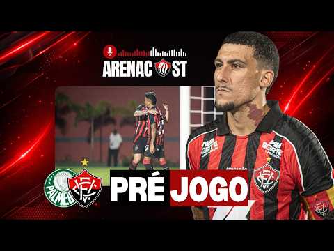 PRÉ-JOGO AO VIVO VITÓRIA X PALMEIRAS: PROVAVEL ESCALAÇÃO, RELACIONADOS E MUITO MAIS |🎙️ARENACAST 091