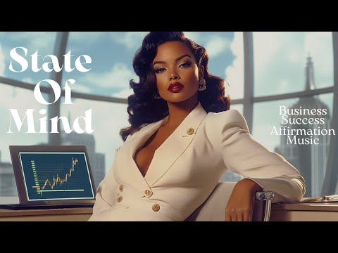 Manifestation Song- State Of Mind✨Business and Entrepreneur Success | Make Money Affirmations | LOA