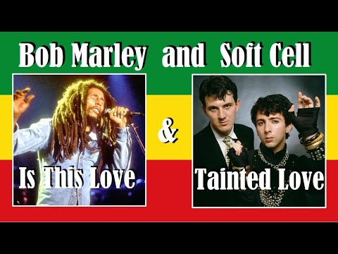 Tainted Love - Soft cell - and - Is This Love - Bob Marley - 4K