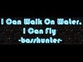 I Can Walk On Water, I Can Fly by BassHunter (lyrics)