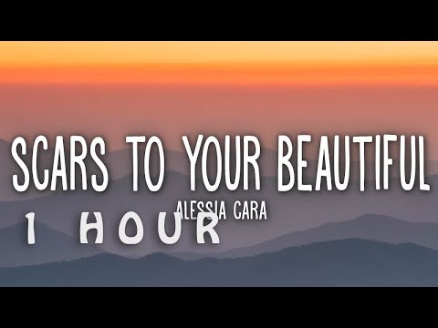 [1 HOUR 🕐 ] Alessia Cara - Scars To Your Beautiful (Lyrics)