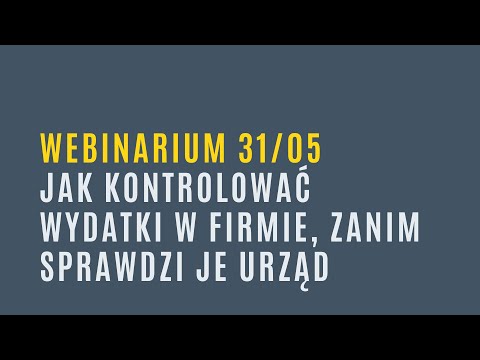 Webinarium: Jak kontrolować wydatki w firmie, zanim sprawdzi je urząd