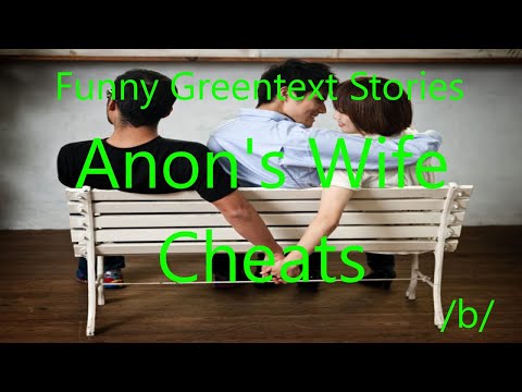 Funny Greentext Stories: Anon's Wife Cheats (/b/)