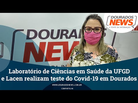 Laboratório de Ciências em Saúde da UFGD e Lacen realizam teste do Covid 19 em Dourados