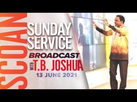 Prophet TB Joshua: June 13, 2021 LIVE SCOAN Sunday Service