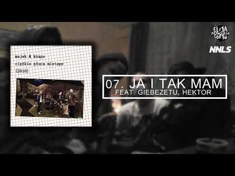 Majak & Knaps feat. Giebezetu, Hektor - Ja i tak mam [07/21] | Ciężkie płuca (mixtape) 2010