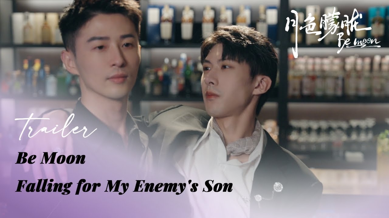 Trailer:《月色朦胧 Be Moon》Falling for My Enemy's Son