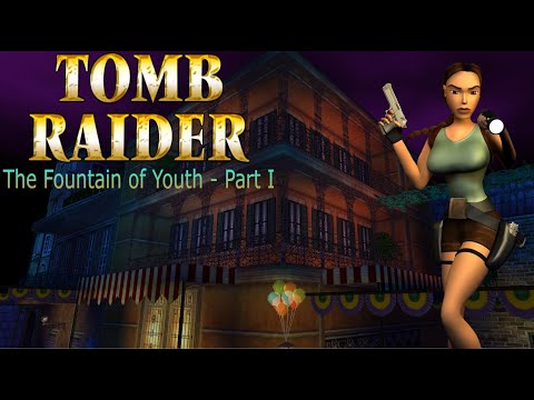 Tomb Raider - The Fountain of Youth - Part 1 Walkthrough