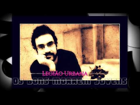 Legião Urbana - Os bons morrem jovens Áudio