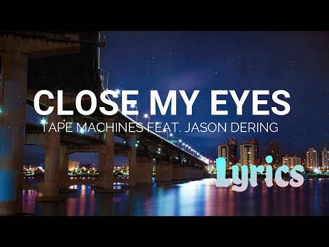 Tape Machines feat. Jason Dering - Close My Eyes (Official Lyrics) | Hopeful - Restless