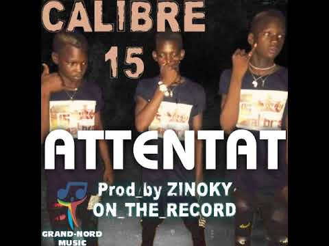 CALIBRE 15 _ ATTENTAT Prod_by ZINOKY ON TH TRACK 🖲(2019)