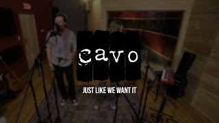 Cavo - Just Like We Want It - The Loft Sessions