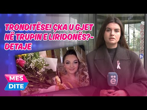 Tronditëse! Çka u gjet në trupin e Liridonës?- Jep detaje Fetije Kamberi