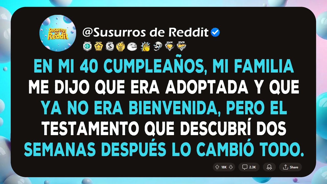 En Mi 40 Cumpleaños, Mi Familia Reveló Que Fui Adoptada. Dos Semanas Después...