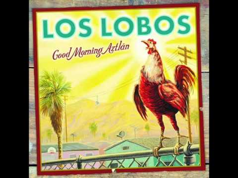 Los Lobos - Good Morning, Aztlán