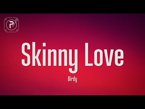 Birdy - Skinny Love (Lyrics)