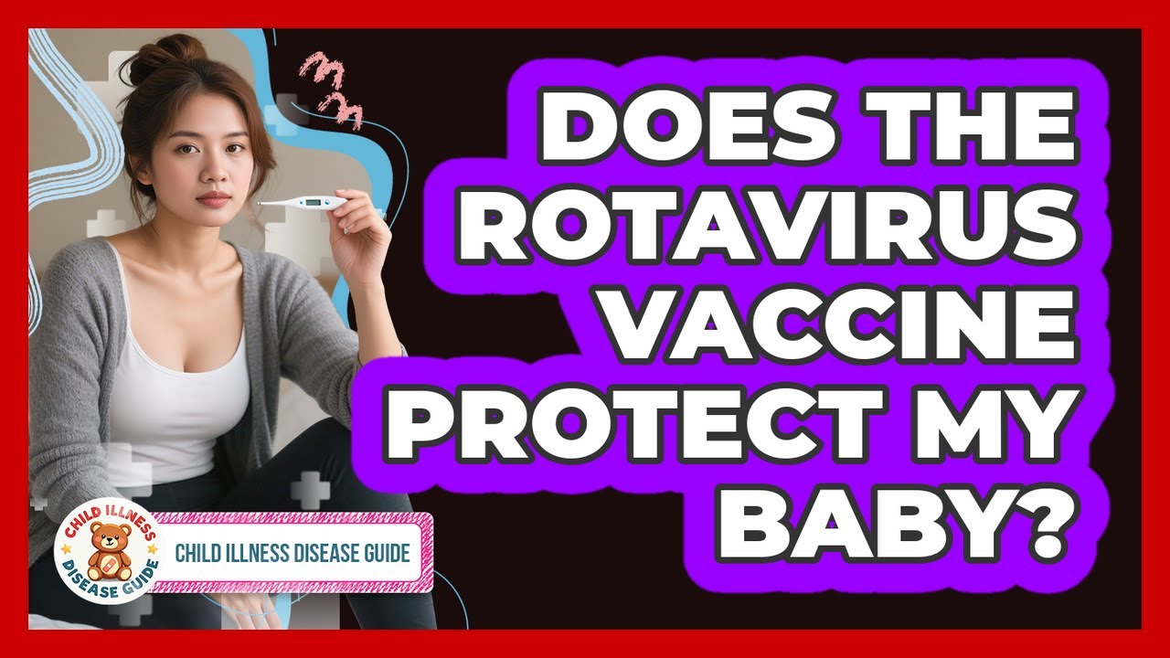 Does The Rotavirus Vaccine Protect My Baby? - Child Illness Disease Guide