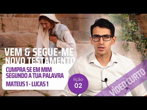 Vem e Segue-me - Mateus 1 e Lucas 1 - Cumpra se em mim segundo a tua palavra - VÍDEO CURTO