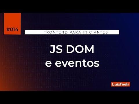 JS DOM e eventos - Série Frontend para Iniciantes #014