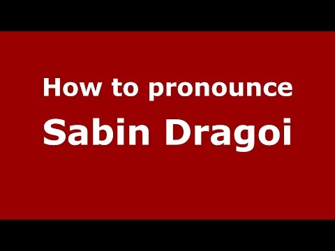 How to pronounce Sabin Dragoi (Romanian/Romania)  - PronounceNames.com