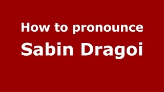 How to pronounce Sabin Dragoi