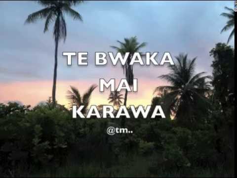 TE BWAKA MAI KARAWA_upbeat version - Kiribati@tm