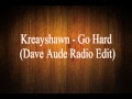 Kreayshawn - Go Hard (Dave Aude Radio Edit ...