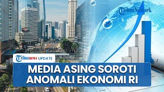 Anomali Pertumbuhan Ekonomi RI 5,12 Persen, Media Asing Soroti Capaian Kenaikan yang Lebih Tinggi
