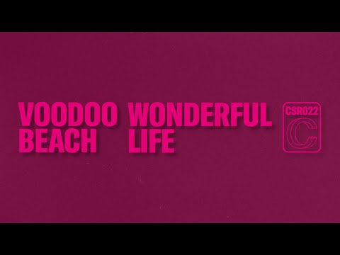 VOODOO BEACH "WONDERFUL LIFE" (CSR022) Full Album Stream