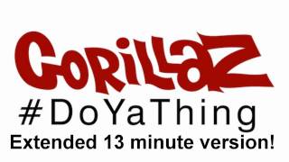 [EXTENDED 13 MINUTE VERSION] Gorillaz- DoYaThing (Feat. Andre 3000 and James Murphy)