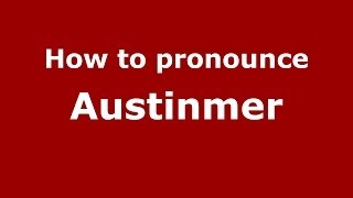 How to pronounce Austinmer