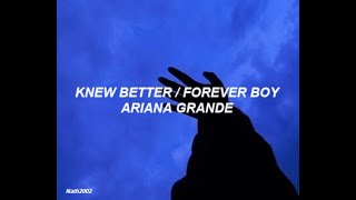 Knew Better / Forever Boy Ariana Grande - Sub. Español