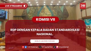 KOMISI VII DPR RI RDP DENGAN KEPALA BADAN STANDARDISASI NASIONAL.