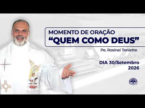 Dia 30/09/2026 | Momento de Oração "Quem Como Deus?"